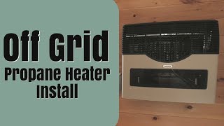 Off Grid Propane Heater Install