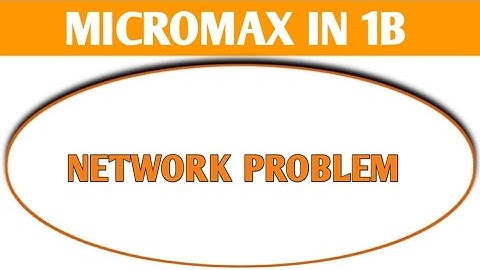Micromax IN 1b mein network problem kaise theek Karen, how to solve network problem in Micromax IN 1
