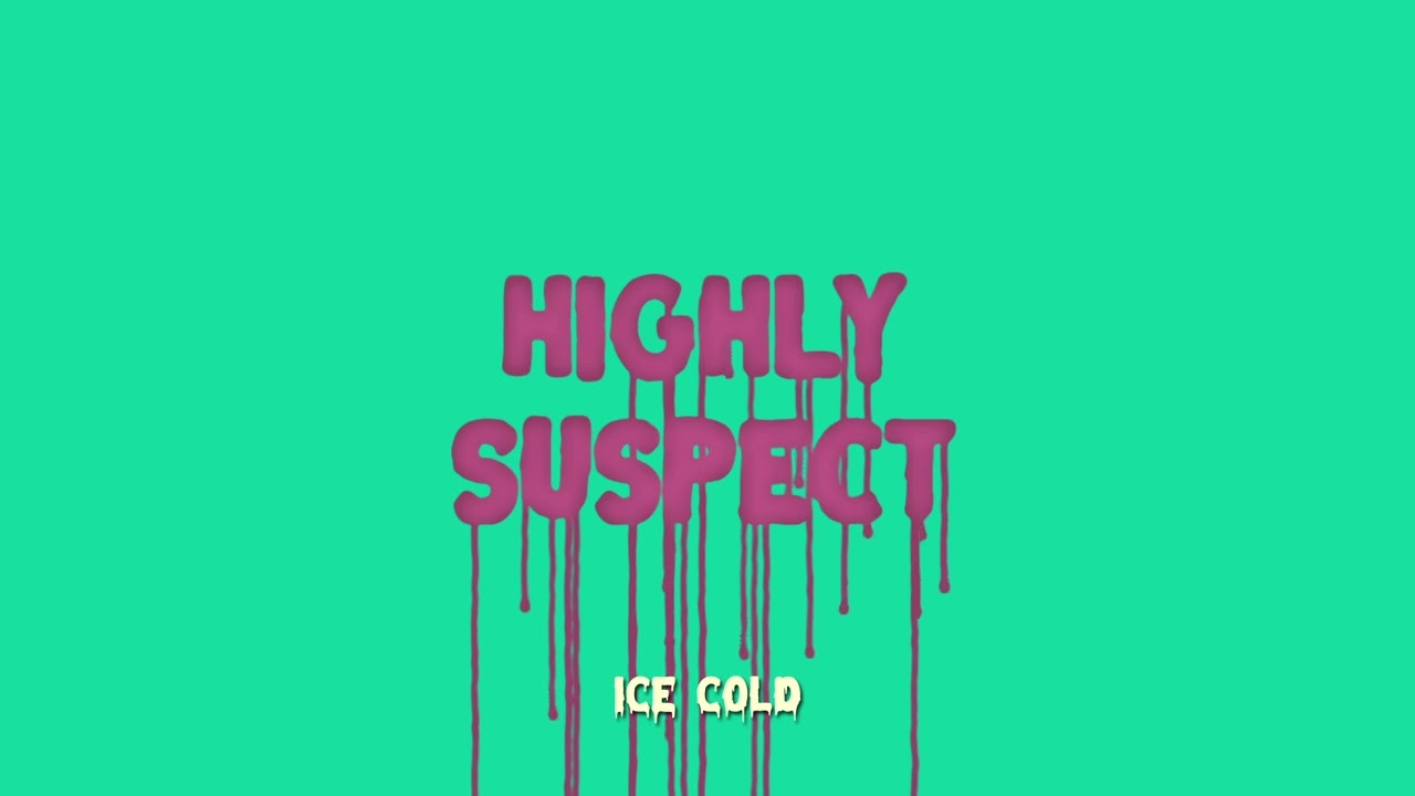 Highly Suspect   Ice Cold Official Audio