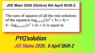  The sum of squares of all the real solutions of the equation log(x+1) (2x2+5x+3)...|  ✅👍Video Soln.