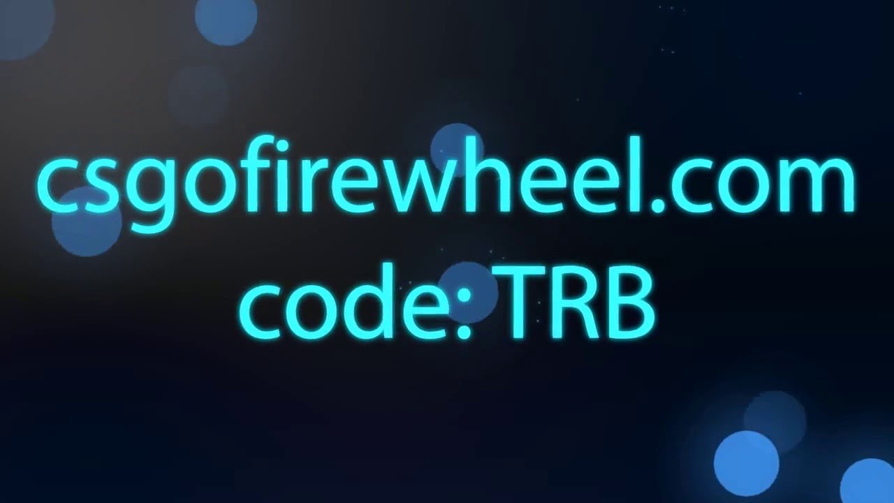 csgofirewheel | EARN 5000 COINS | CODE: TRB