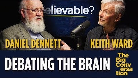 Debating the brain: Daniel Dennett vs Keith Ward