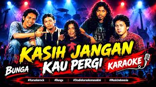 🎙️ Kasih Jangan Kau Pergi - BUNGA | KARAOKE | High Quality Instrumental