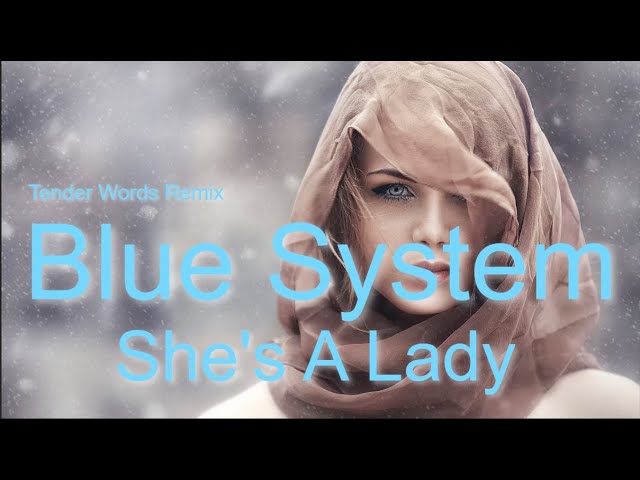 Blue System  - She's A Lady ( Tender Words Remix ) - 2023