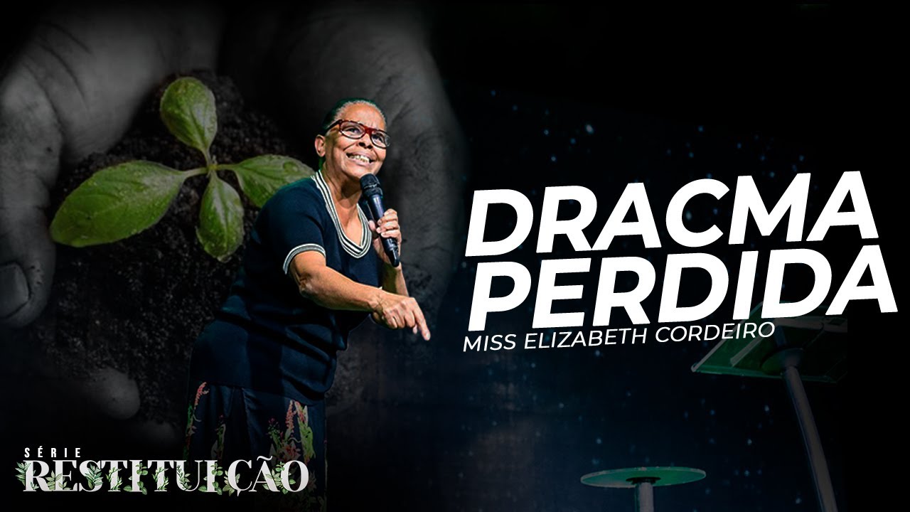 Miss R Cordeiro A DRACMA PERDIDA - Miss Elizabeth Cordeiro - Mais de Cristo - YouTube