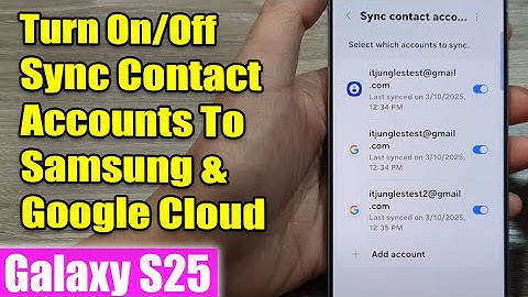 Galaxy S25/S25+/Ultra: How to Turn On/Off Sync Contact Accounts To Samsung & Google Cloud