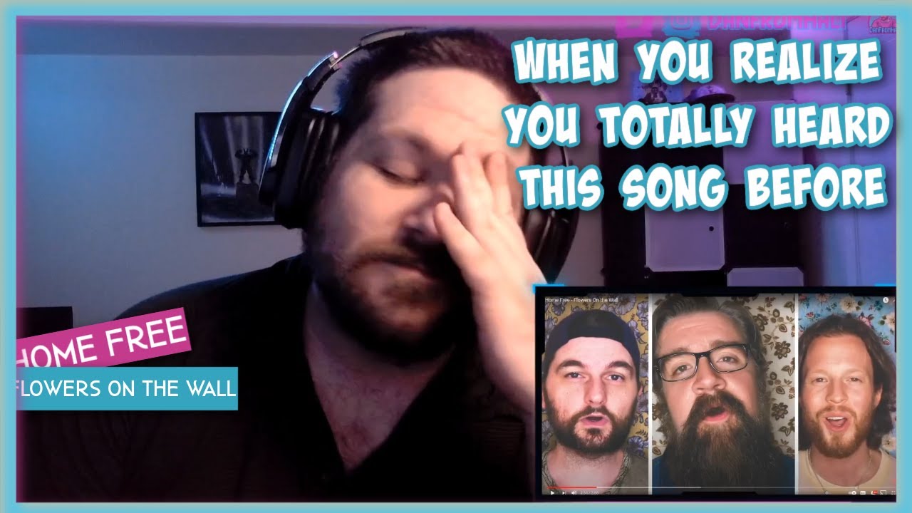 Home Free Flowers On The Wall Reaction YouTube