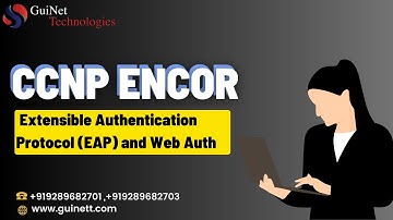 CCNP ENCOR-- Extensible Authentication Protocol EAP and Web Auth