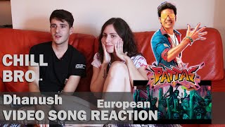 Chill Bro Video Reaction By Spanish Couple | Dhanush | Pattas