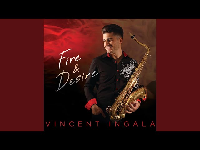 VINCENT INGALA - FIRE AND DESIRE