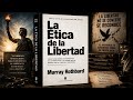 🎧 La Ética de la Libertad — Murray Rothbard | Audiolibro