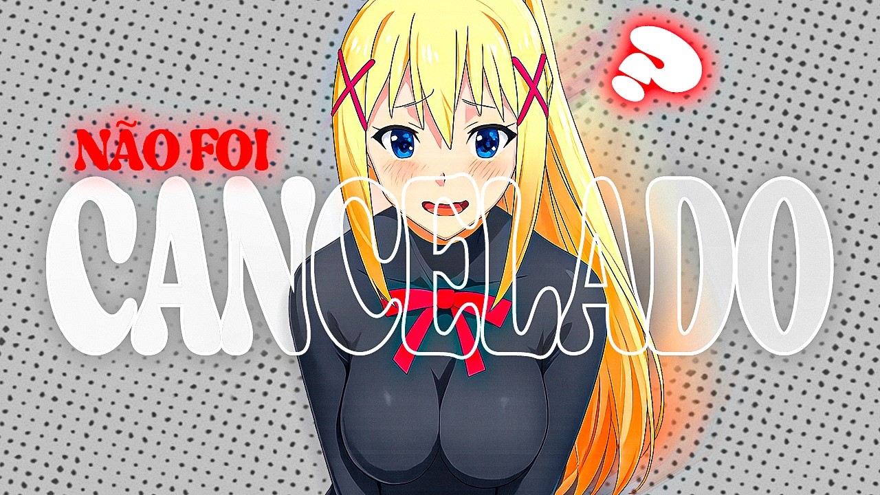 Como esse anime ainda não foi cancelado