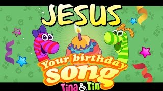 Happy birthday jesus tina&tin wrote this song specially for you. you
can buy it at our website: http://www.tinaandtin.com