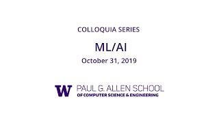 Uw Allen School Colloquium Machine Learningartificial Intelligence Labs