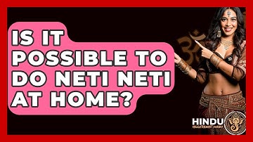Is It Possible To Do Neti Neti At Home? - Hindu Enlightenment Journey