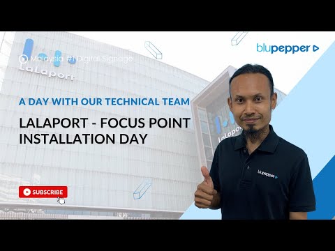 A day in life with technical support - digital signage installation at Lalaport Focus Point