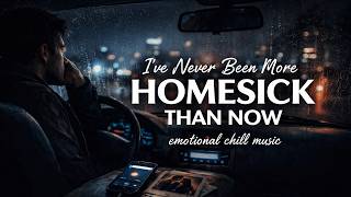 Homesick Song – Emotional Chill Music | I’ve Never Been More Homesick Than Now (Lyrics)