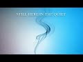 Still Here In The Quiet I POETRY IN SOUND