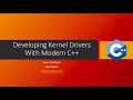 Developing Kernel Drivers with Modern C++ - Pavel Yosifovich