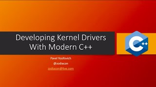 Developing Kernel Drivers with Modern C   - Pavel Yosifovich