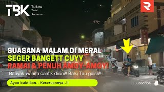 Tanjung Balai Karimun Nightlife, Night Vibes in Meral! Bustling & Full of Local Beauties!