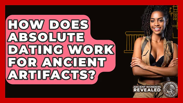 How Does Absolute Dating Work For Ancient Artifacts? - Ancient Wonders Revealed