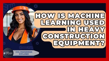 How Is Machine Learning Used In Heavy Construction Equipment? - Civil Engineering Explained