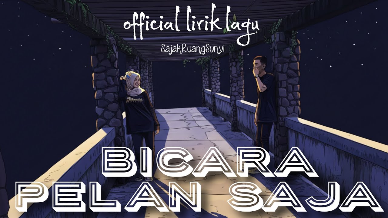 BICARA PELAN SAJA - ( official lirik lagu ) - SajakRuangSunyi 