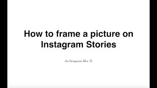 How To Frame An Image On Instagram Stories Youtube