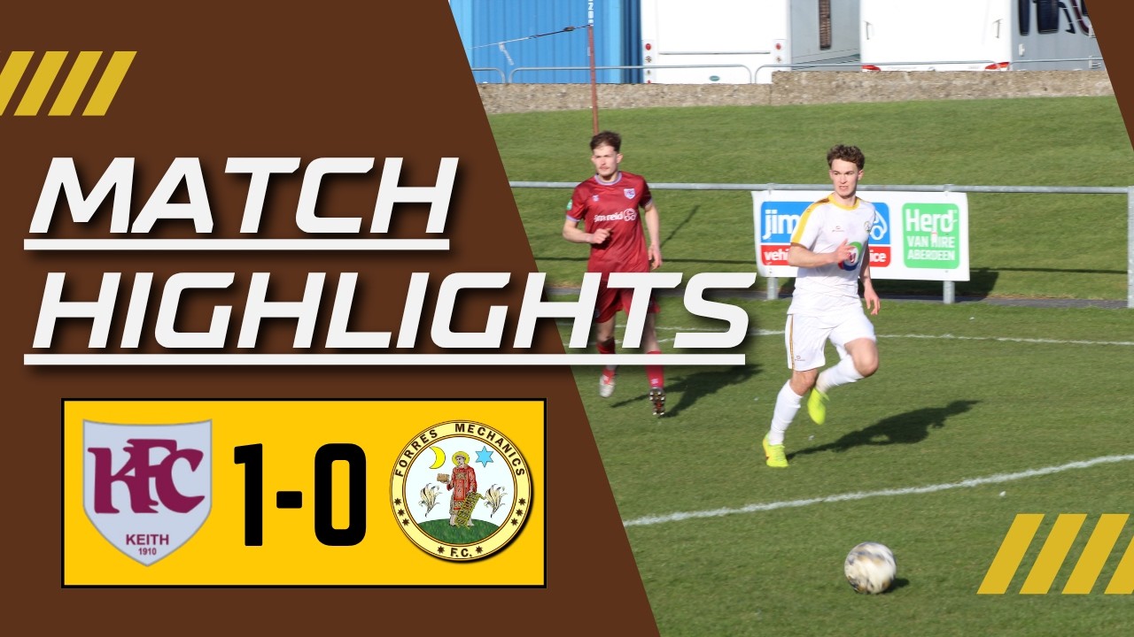 Keith FC 1 - 0 Forres Mechanics FC 28/03/2026 - Breedon Highland League