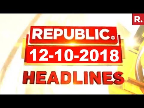 Latest News Headlines Republic Tv 12 10 18 Youtube