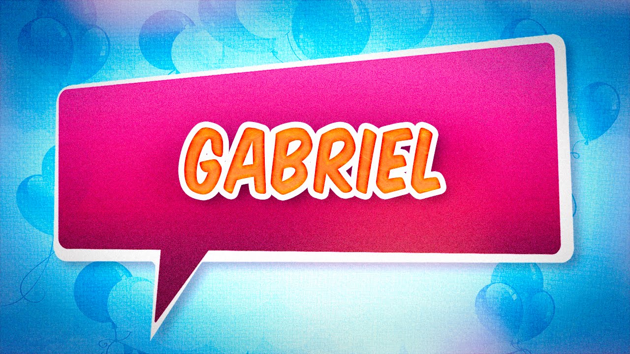 Joyeux anniversaire Gabriel YouTube