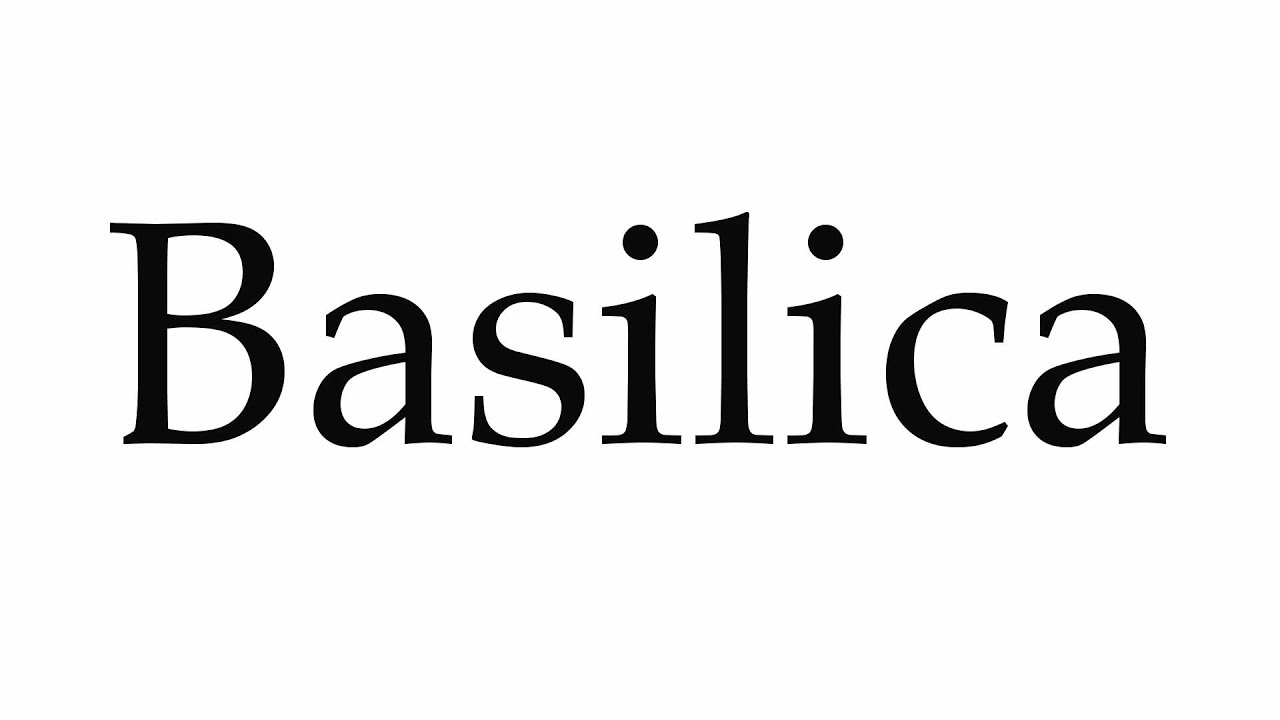 How to Pronounce Basilica YouTube