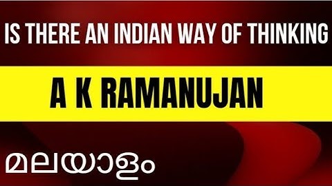 IS THERE AN INDIAN WAY OF THINKING|| A K RAMANUJAN|| MALAYALAM EXPLANATION