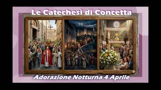 1937^ catechesi di Concetta: Adorazione notturna 04 aprile 2026