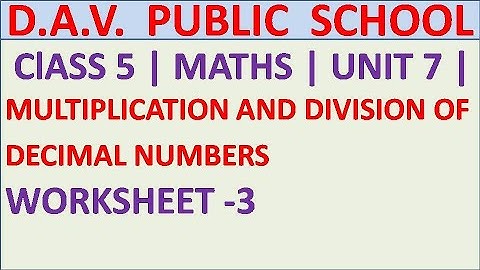 DAV | ClASS 5 | MULTIPLICATION AND DIVISION OF DECIMAL NUMBERS | WORKSHEET -3 | MATHS |  UNIT 7 |