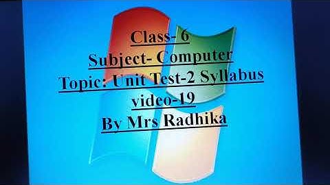 Class-6, Subject-Computer, Video-19, Topic- Unit Test-2 syllabus  by Mrs Radhika