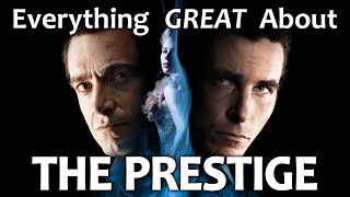 Everything GREAT About The Prestige!