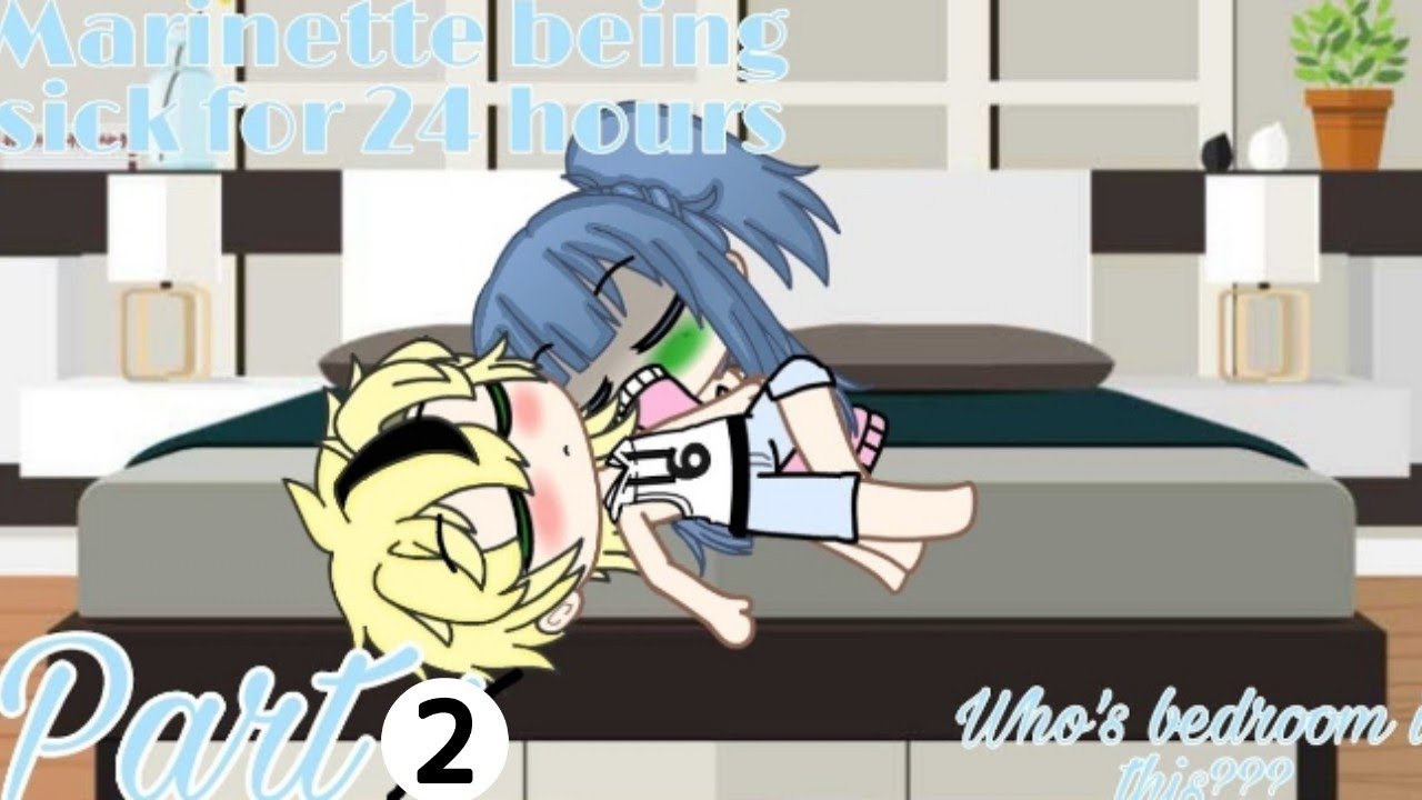 Marinette being Sick for 24 Hours | Part Two | Read Desc | Summer Plays