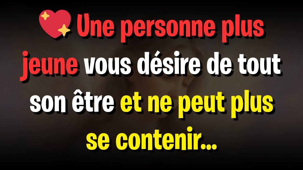 💖 Une personne plus jeune vous désire de tout son être et ne peut plus se contenir…