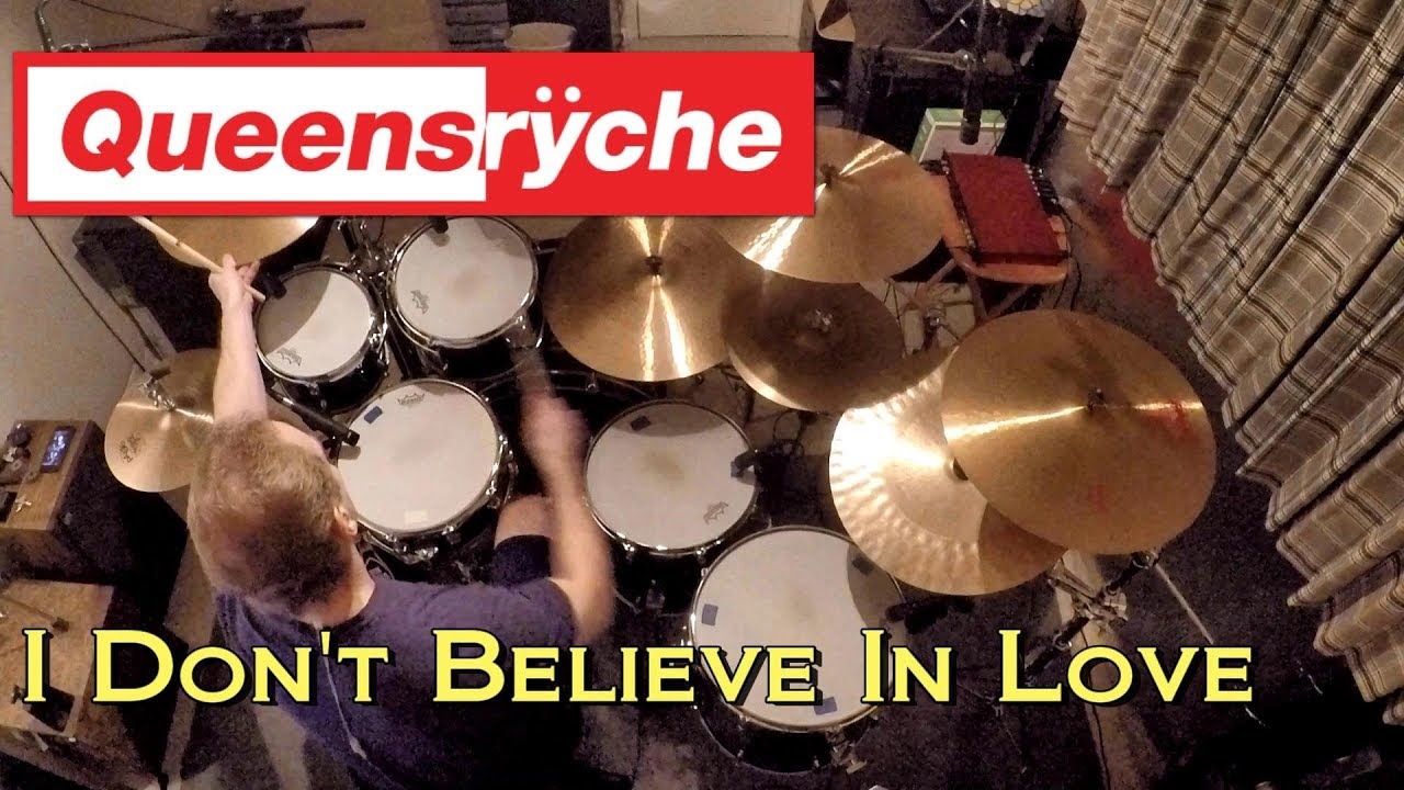Queensryche I Don't Believe In Love (Drum Cover) YouTube Queensryche I Don't Believe In Love (Drum Cover) YouTube