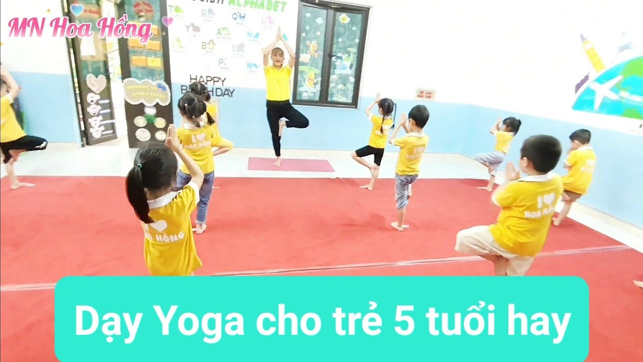 Dạy Yoga cho trẻ 5 tuổi hay- Bạch linh Mơ- mầm non hoa hồng