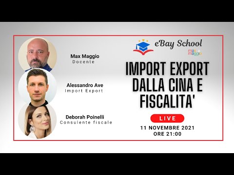 eBay School - IMPORT EXPORT CINA E FISCALITA' con Alessandro Ave e Deborah Poinelli