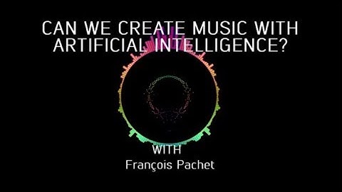 Can we create music with Artificial Intelligence? with François Pachet