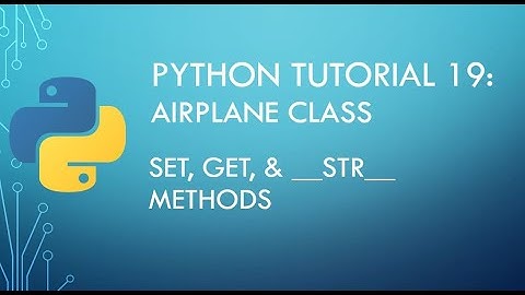 Python Tutorial 19: Set, Get, & __str__ Methods