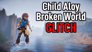 Child Aloy Glitch that breaks the world of Horizon Zero Dawn