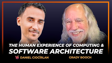 Grady Booch on Software Architecture, Effective Communication, and Computing as a Human Experience