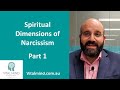 Spiritual dimensions of narcissism widening the lens part 1