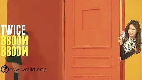 How Would TWICE Sing 