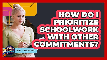 How Do I Prioritize Schoolwork With Other Commitments?
